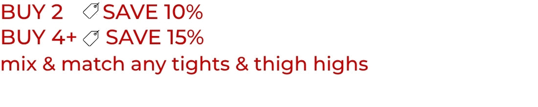 Women's tights and thigh high stockings on sale. Buy 2 and save 10%, Buy 4+ and save 15%. Mix and match any tights and thigh highs.